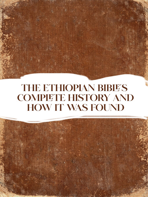 Title details for THE ETHIOPIAN BIBLE'S COMPLETE HISTORY AND HOW IT WAS FOUND by Frank Sterling - Wait list